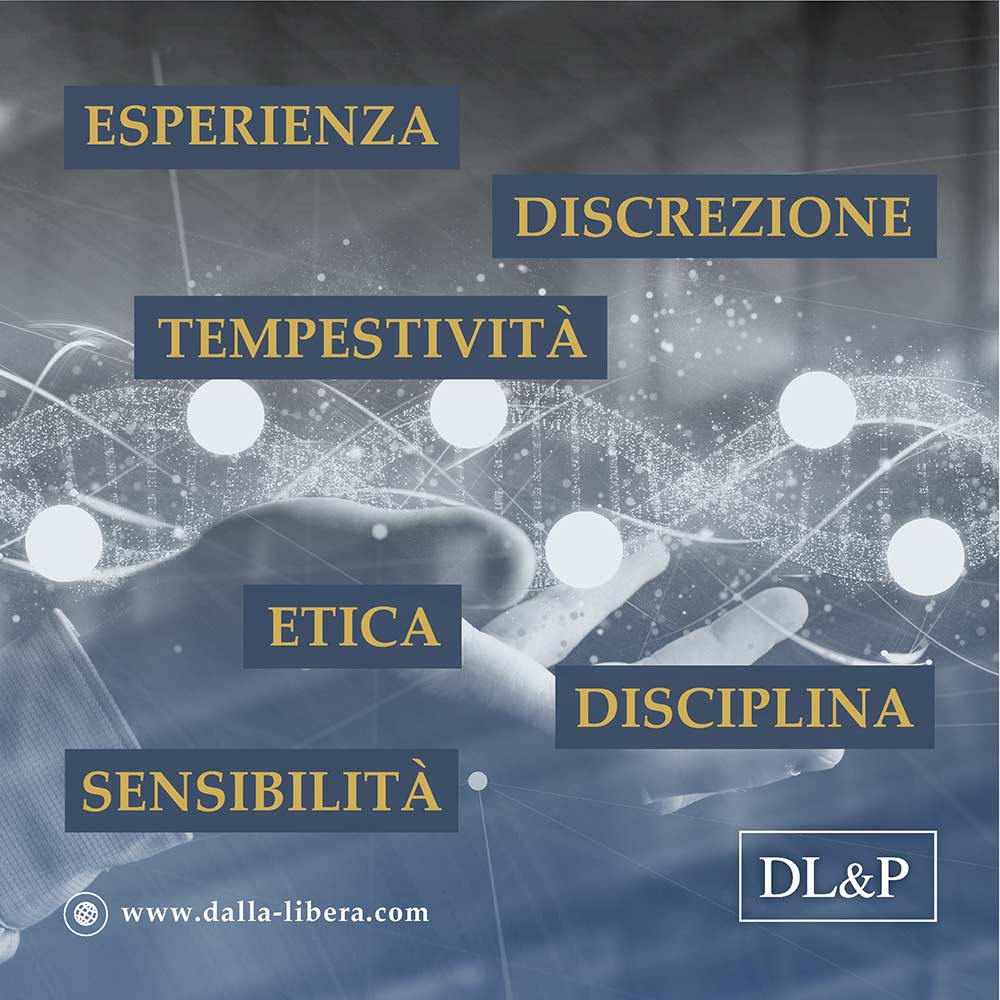 Dalla Libera & Partners: Esperienza - Discrezione - Tempestività - Etica - Disciplina - Sensibilità